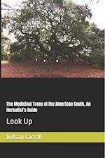 The Medicinal Trees of the American South, An Herbalist's Guide: Look Up 