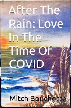 After The Rain: Love In The Time Of COVID