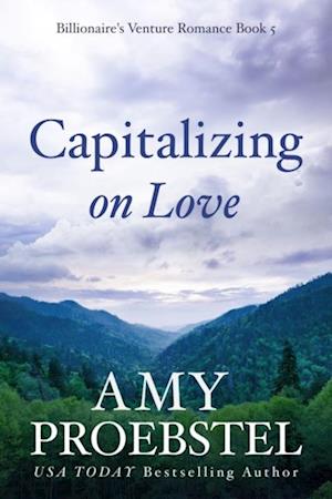 Capitalizing on Love: Contemporary Women's Fiction (Billionaire's Venture Romance, Book 5)