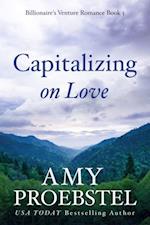 Capitalizing on Love: Contemporary Women's Fiction (Billionaire's Venture Romance, Book 5)