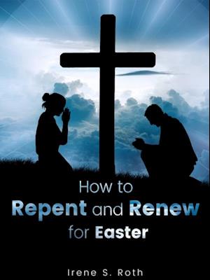 How to Repent and Renew for Easter