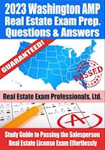 2023 Washington AMP Real Estate Exam Prep Questions & Answers: Study Guide to Passing the Salesperson Real Estate License Exam Effortlessly