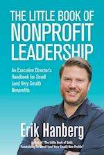 Little Book of Nonprofit Leadership: An Executive Director's Handbook for Small (and Very Small) Nonprofits