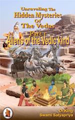 Unraveling the Hidden Mysteries of the Vedas, Part 1: Aliens of the Vedic Kind