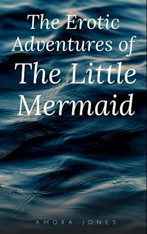 Erotic Adventures of the Little Mermaid