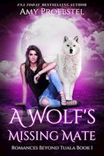 Wolf's Missing Mate: A Clean Fated Mate Shifter Romance (Romances Beyond Tuala, Book 1)