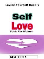 Self Love Book for Women: Loving Yourself Deeply