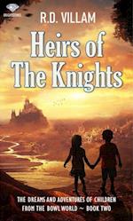 Heirs of the Knights: The Dreams and Adventures of Children from the Bowl World ~ Book Two