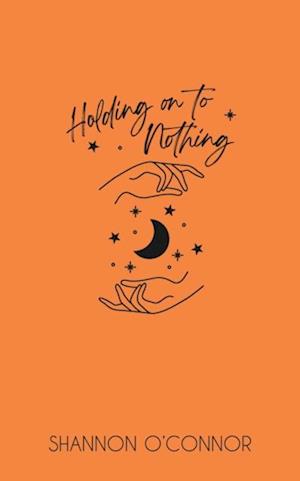 Holding on to Nothing