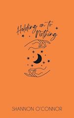 Holding on to Nothing