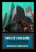 Twisted Tour Guide: Vancouver British Columbia