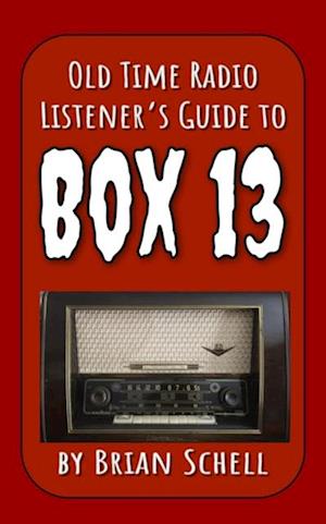 Old-Time Radio Listener's Guide to Box 13