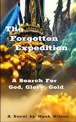 Forgotten Expedition: A Search for God, Glory, and Gold