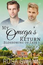 My Omega's Return (Blossoming of Fate 1): MM Omegaverse Mpreg Romance