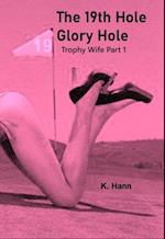 19th Hole, Gloryhole Trophy Wife Part 1