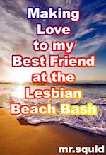 Making Love to my Best Friend at the Lesbian Beach Bash