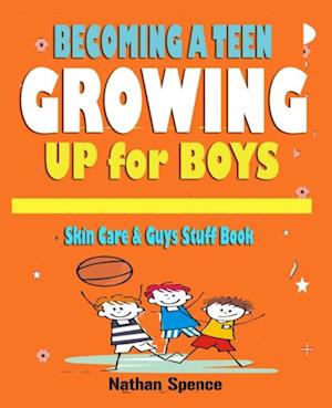 Growing up Book for Boys: Becoming a Teen , Skin Care and Guys Stuff