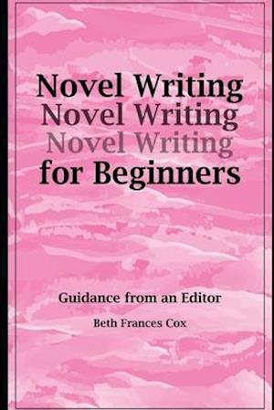 Novel Writing for Beginners: Guidance from an Editor