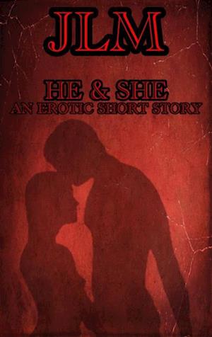 He & She: An Erotic Short Story