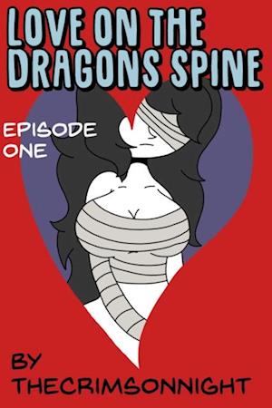 Love on The Dragon's Spine: Episode One