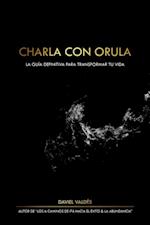 Charla con Orula: La guia definitiva para transformar tu vida.