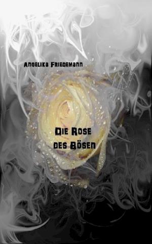 Die Rose des Bosen