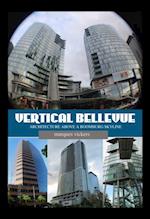 Vertical Bellevue Washington: Architecture Above A Boomburg Skyline