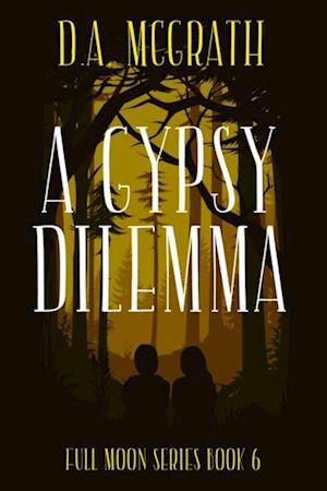 Gypsy Dilemma: Full Moon Series Book Six