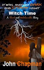 Witch Time : A Short And Unbelievable Story