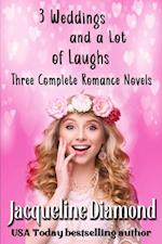 3 Weddings and a Lot of Laughs: Three Complete Romance Novels