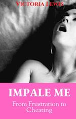 Impale Me: From Frustration to Cheating