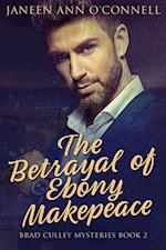 Betrayal of Ebony Makepeace