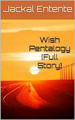 Wish Pentalogy [Full Story]