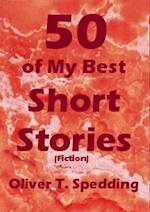 50 of My Best Short Stories (Fiction)