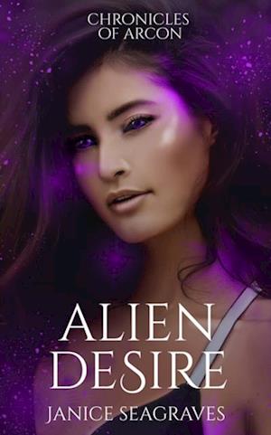 Alien Desire Chronicles of Arcon Book 4