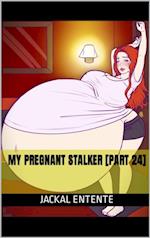 My Pregnant Stalker [Part 24]