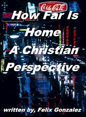 How Far Is Home a Christian Perspective