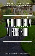 Introduccion Al Feng Shui (Aprende a Crear Una Vida Feliz Con Feng Shui)
