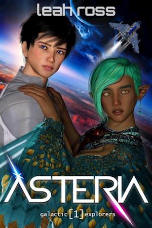 Asteria: Galactic Explorers, Book One