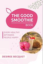 The Good Smoothie Book 