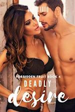 Deadly Desire (Forbidden Fruit Book 4): A Dark Mafia Romance