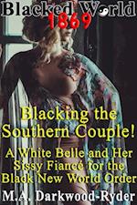 Blacked World 1869: Blacking the Southern Couple! A White Belle and Her Sissy Fiance for the Black New World Order