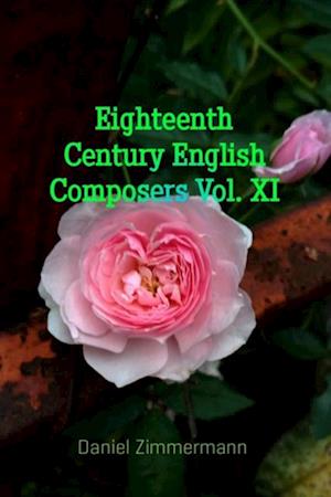 Eighteenth Century English Composers, Vol. XI