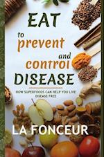 Eat to Prevent and Control Disease (Full Color Print) 