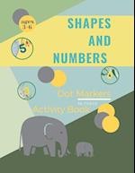 Shapes and Numbers Dot Markers: Shapes and Numbers Dot Markers Activity Book For Kids:|A dot Art Coloring Book for Toddlers|Shapes|Numbers|ages 4-8 
