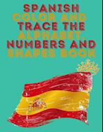 Spanish Color and Trace the Alphabet,Numbers and Shapes Book.Stunning Educational Book.Contains the Sapnish alphabet,numbers and in addition shapes,su