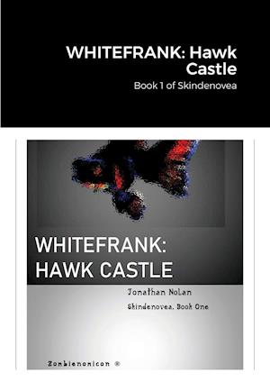 WHITEFRANK: Hawk Castle: Book 1 of Skindenovea