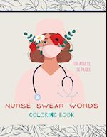 Nurse swear words Coloring Book: Nurse Coloring Book For All Ages: Coloring Book for Inspiration and Relaxation with Encouraging Affirmations 