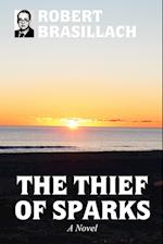 The Thief of Sparks, A Novel 