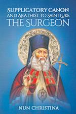 Supplicatory Canon and Akathist to Saint Luke the Surgeon 